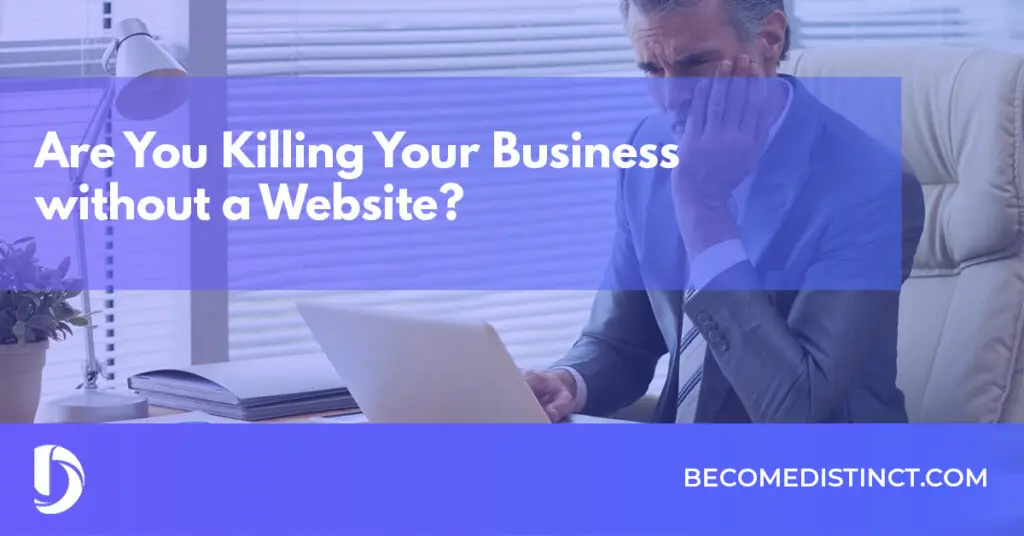 Are You Killing Your Business without a Website