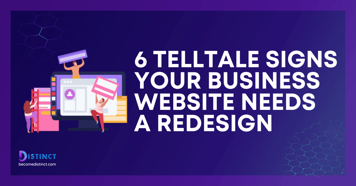 6 Telltale Signs Your Business Website Needs A Redesign